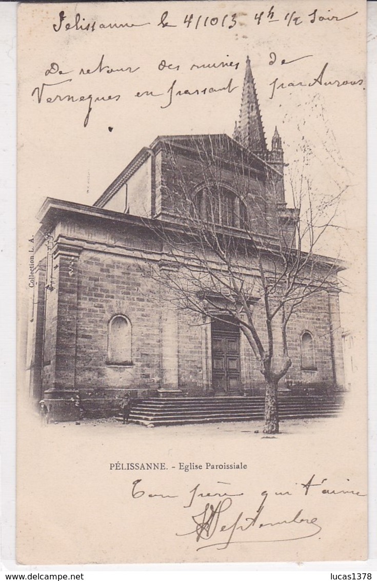 13 / PELISSANNE / EGLISE PAROISSIALE /PRECURSEUR 1903 - Pelissanne