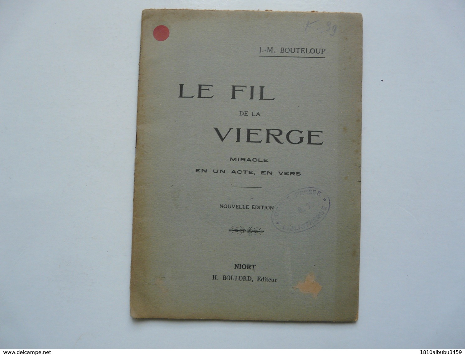 REVUE DE THEATRE - MIRACLE EN UN ACTE, EN VERS : Le Fil De La Vierge - J.- M. BOUTELOUP - Auteurs Français