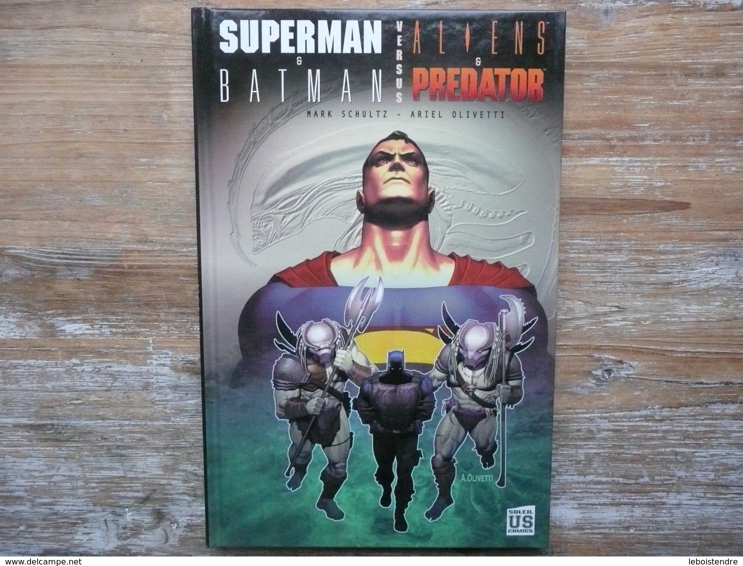 SUPERMAN & BATMAN VERSUS ALIENS & PREDATOR 2010 EO     MARK SCHULTZ ARIEL OLIVETTI SOLEIL US COMICS CARTONNE - Superman