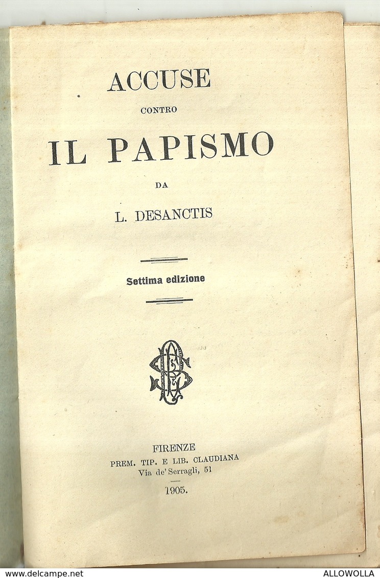 6874 " ACCUSE CONTRO IL PAPISMO DA L. DESANCTIS-SETTIMA EDIZIONE-FIRENZE-PREM. TIP. E LIB. CLAUDIANA 1905"ORIGINALE - Religión