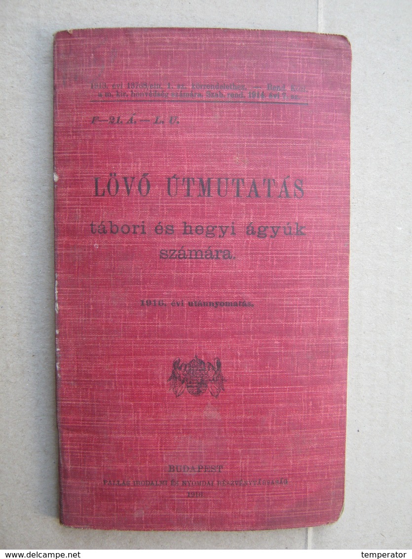 LÖVŐ ÚTMUTATAS - Tábori és Hegyi ágyúk Számára - Budapest, 1916. ( 94 Pages ) - Altri & Non Classificati