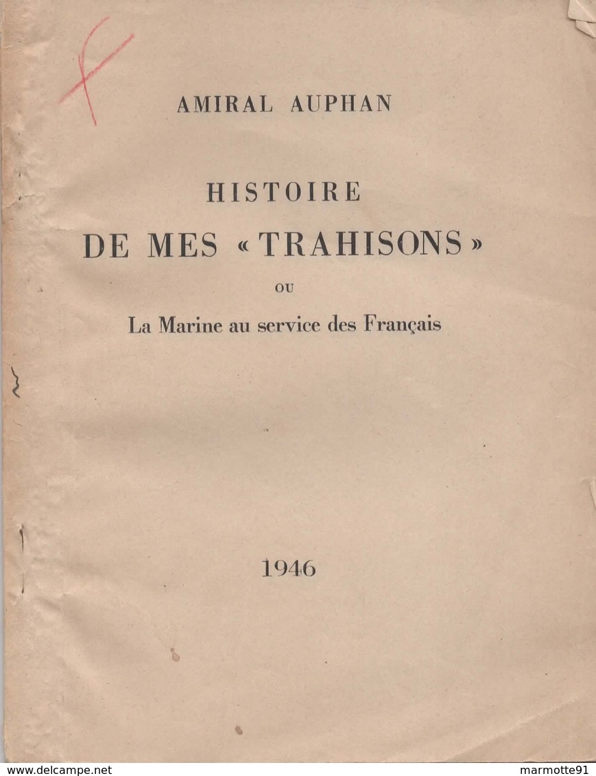 AMIRAL AUPHAN  HISTOIRE DE MES TRAHISONS  LA MARINE AU SERVICE DES FRANCAIS GUERRE 1939 1945 - Français