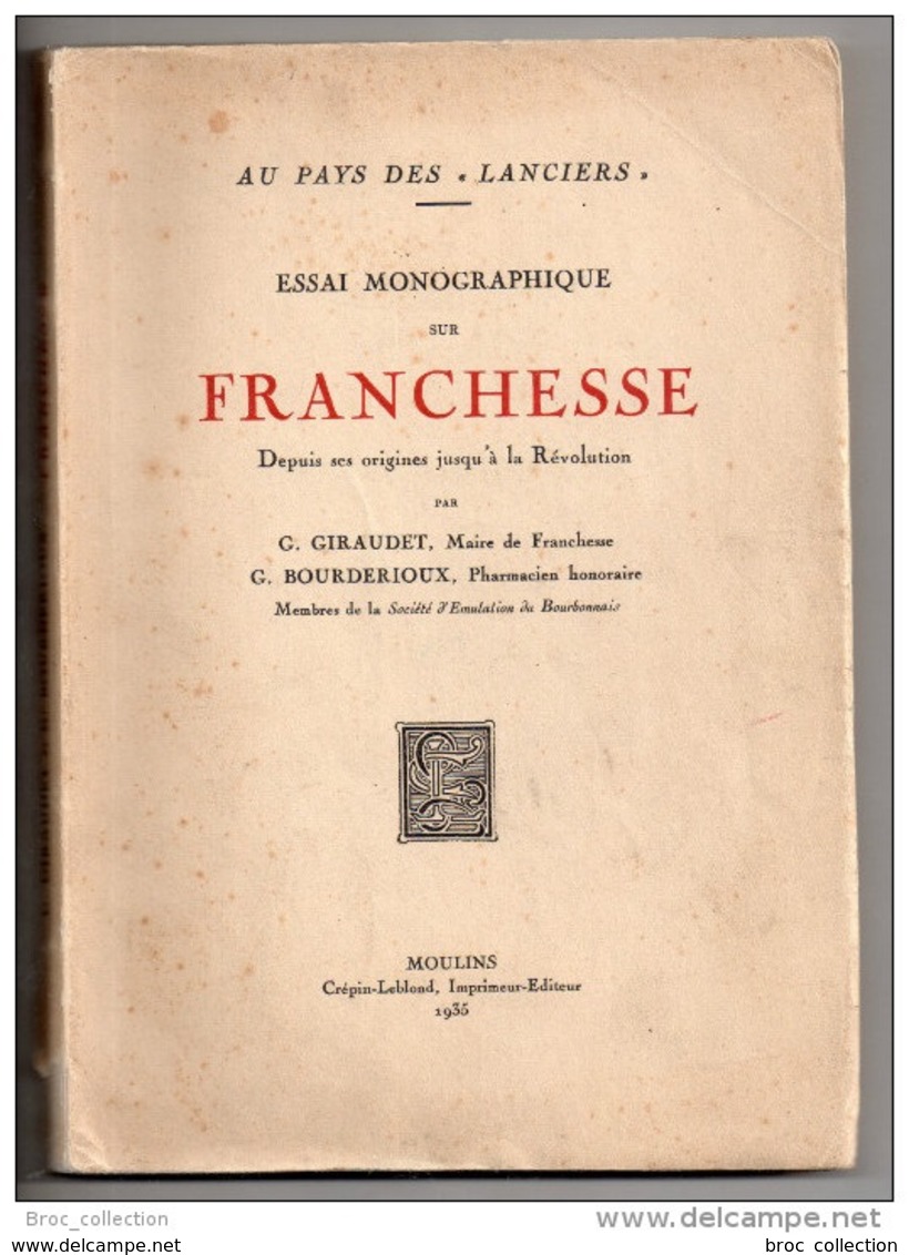 Au Pays Des Lanciers, Essai Monographique Sur Franchesse Depuis Des Origines Jusqu'à La Révolution, Giraudet Bourderioux - Bourbonnais