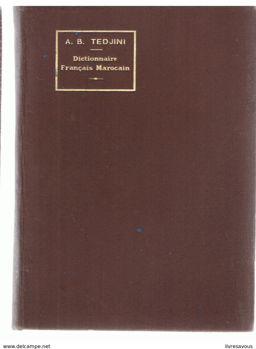 Dictionnaire Français Arabe Par B. TEDJINI Paris Société D'Edition Géographiques, Maritimes Et Coloniales De 1925 - Dictionaries