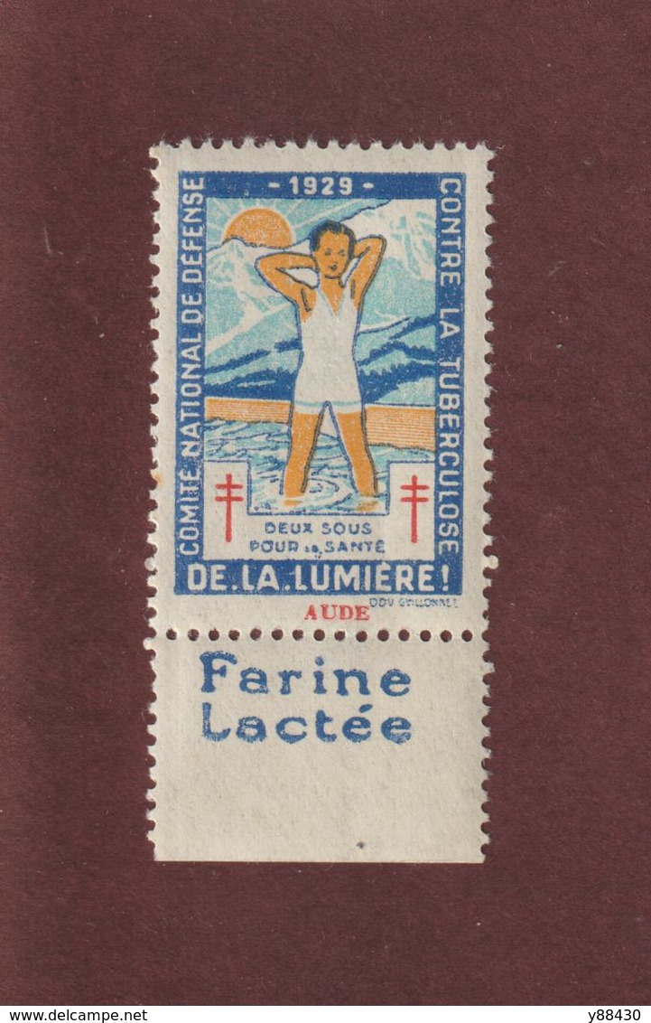 Vignette De 1929 - DE LA LUMIÉRE - Lutte Contre La TUBERCULOSE - Dpt De L' AUDE  - PUB : FARINE LACTÉE - 2 Scannes - Antituberculeux