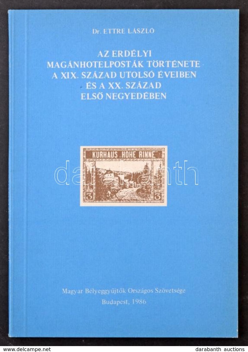 1986 Dr Ettre László "Az Erdélyi Magánhotelposták Története A XIX. Század Utolsó éveiben és A XX. Század Első Negyedében - Autres & Non Classés