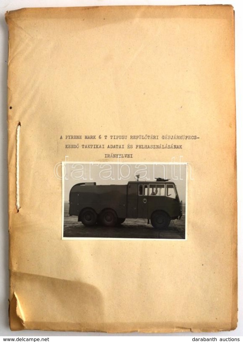 Cca 1960 A Pyrenne Mark 6 T Típusú Repülőtéri (tűzoltó) Gépjárműfecskendő Taktikai Adatai és Felhasználásának Irányelvei - Non Classés