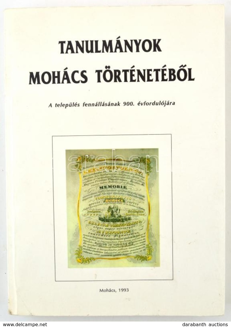 Ódor Imre: Tanulmányok Mohács Történetéből. Mohács, 1993. Csak 1000 Plfd. T. Mérey Klára Helytörténész Dedikálásával. Ki - Non Classés