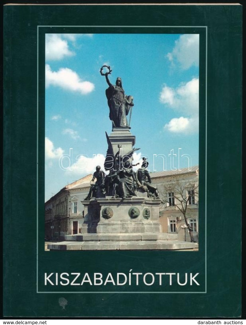 Szepessy László (szerk.): Kiszabadítottuk. A Szabadság-szobor Története. 2004, Romániai Magyar Demokrata Szövetség. Kiad - Non Classés