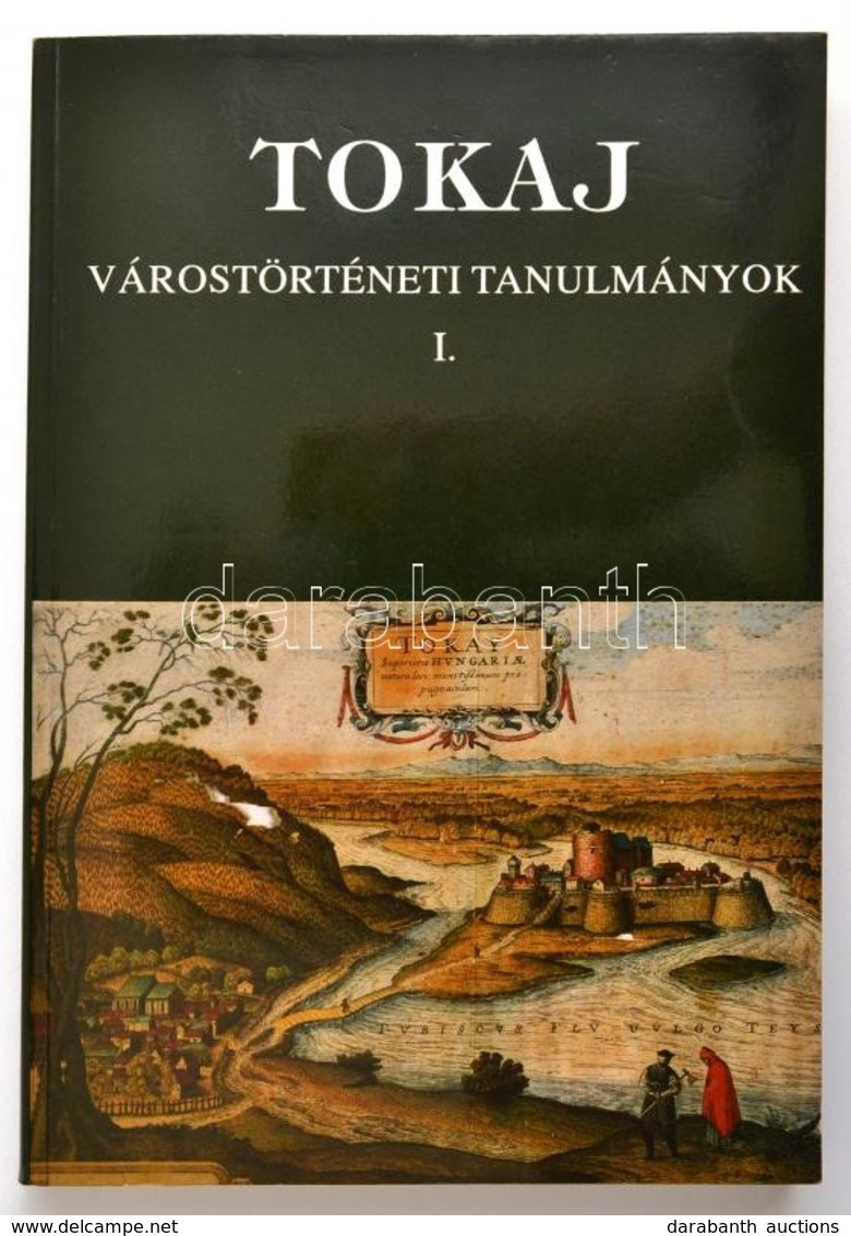 Bencsik József, Orosz István: Tokaj (Várostörténeti Tanulmányok I.). Kiadói Kartonálásban. 336p. - Non Classés