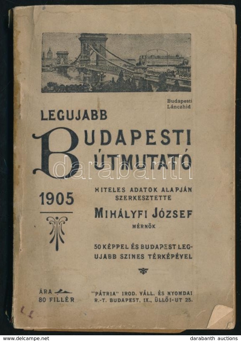 Mihályfi József (szerk.): Legújabb Budapesti útmutató 1905. 50 Képpel és Budapest Legújabb Térképével. Bp., 1905, Pátria - Non Classés