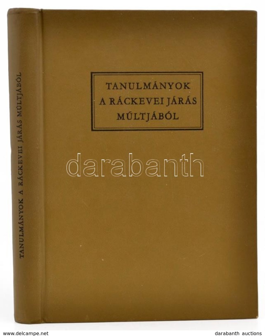 Tanulmányok A Ráckevei Járás Múltjából. Ráckeve, 1972, MSZMP Ráckevei Járási Bizottsága-Ráckevei Járás Tanács V.B. Kiadó - Non Classés