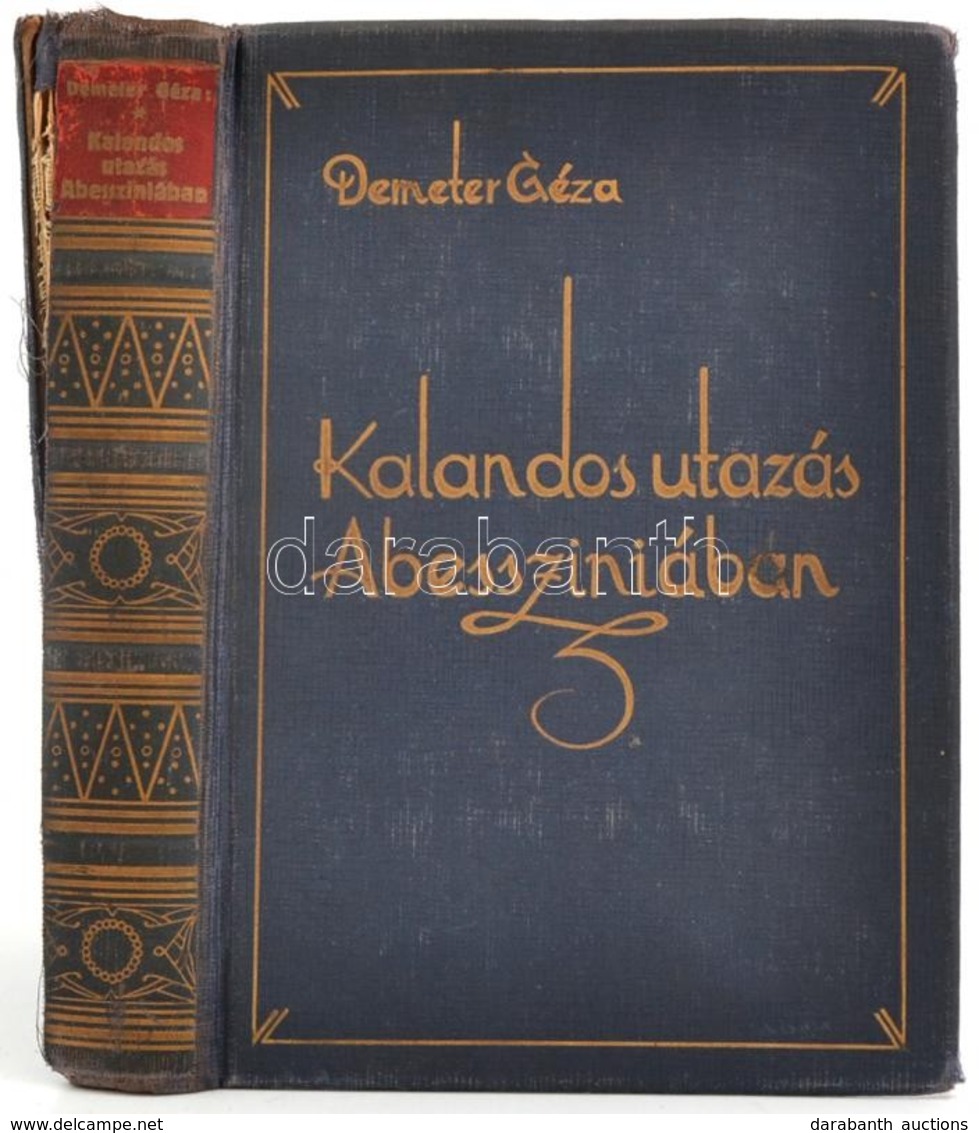 Demeter Géza: Kalandos Utazás Abessziniában. Bp., é.n., Tolnai. Fekete-fehér Fotókkal. Kiadói Aranyozott Egészvászon-köt - Non Classés