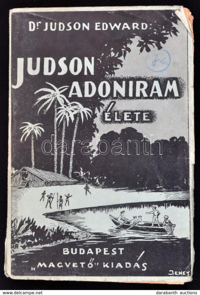 Judson Edqard: Judson Adoniram élete. Hátsó-India Apostola. Bp., é.n., Magvető. Kiadói Papírkötésben, Kissé Viseltes áll - Non Classés