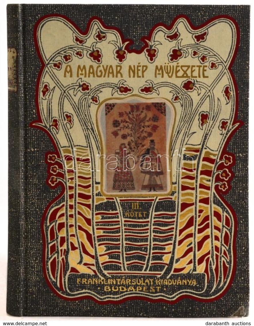 Malonyay Dezső: A Magyar Nép Művészete. III. Kötet. A Balatonvidéki Magyar Pásztornép Művészete, A Malonyay Család Egyik - Non Classés