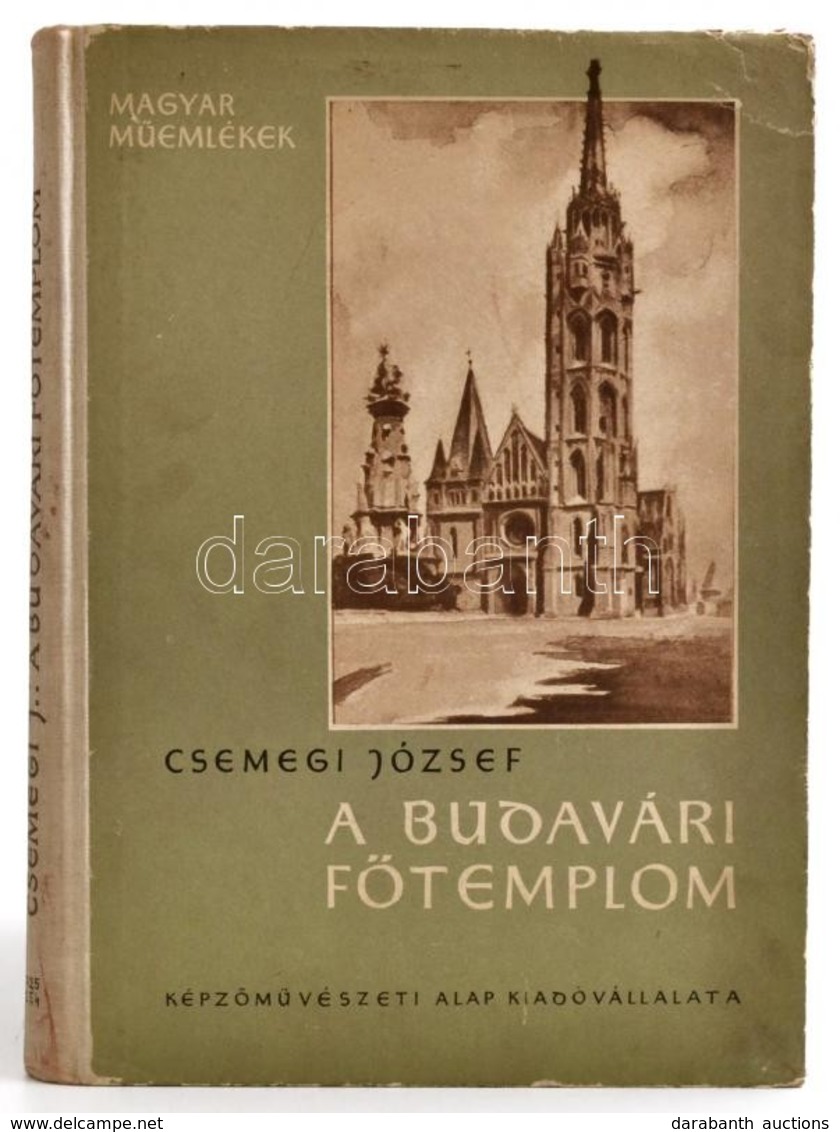 Csemegi József: A Budavári Főtemplom Középkori építéstörténete. Magyar Műemlékek. Bp., 1955, Képzőművészeti Alap Kiadóvá - Non Classés