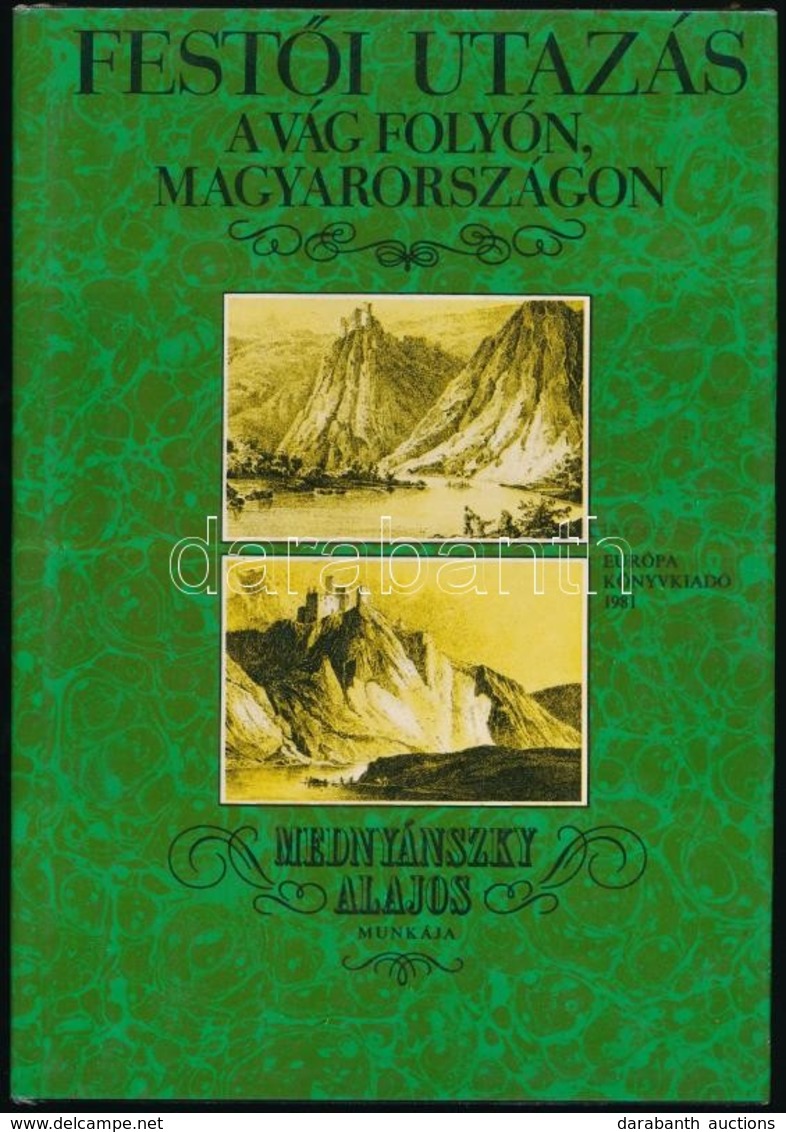 Mednyánszky Alajos: Festői Utazás A Vág Folyón, Magyarországon (1825). Fordította Soltész Gáspár. Budapest, 1981, Európa - Non Classés