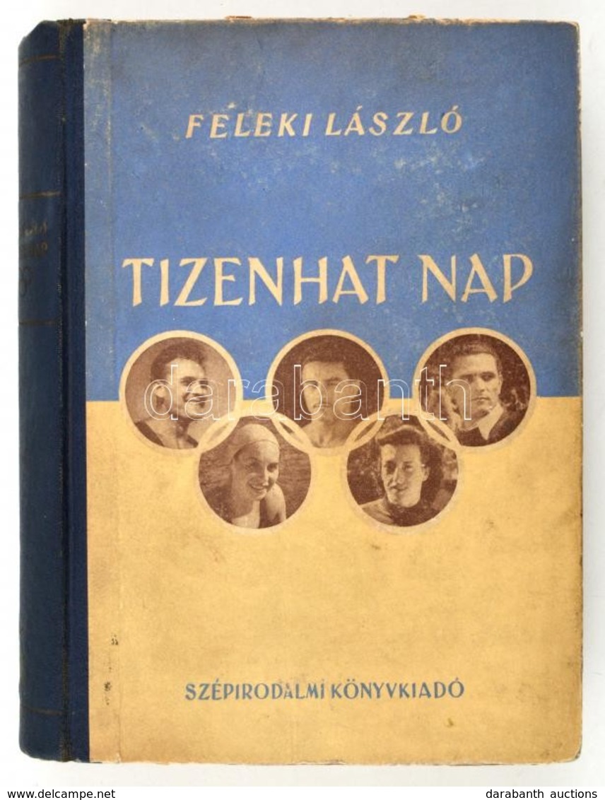 Feleki László: Tizenhat Nap. Bp., 1953, Szépirodalmi. Félvászon Kötésben. - Non Classés