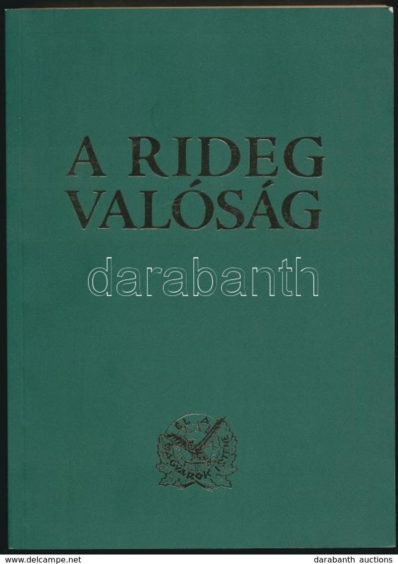 Homonnay Ottó János: A Rideg Valóság. Bp., 2009, MVK. Második, Javított Kiadás. Kiadói Papírkötés. - Ohne Zuordnung