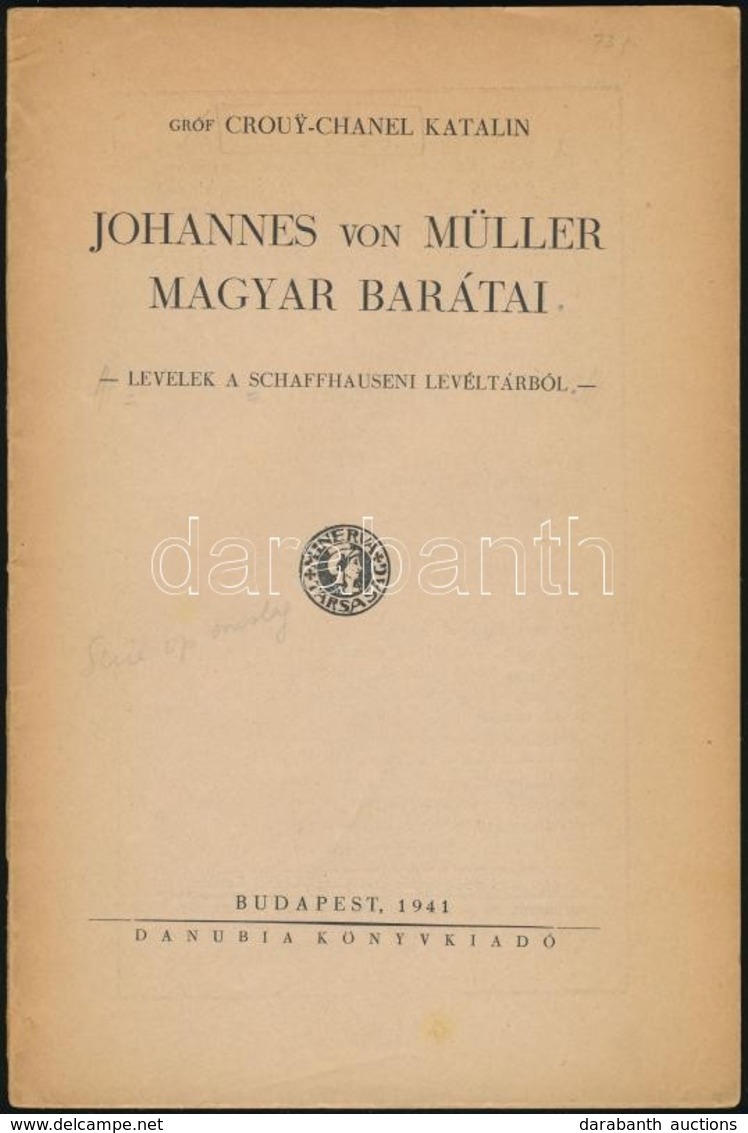 Crouy-Chanel Katalin: Johannes Von Müller Magyar Barátai. Levelek A Shaffhauseni Levéltárból Bp. 1941. Danubia. 70 L. 2  - Non Classés