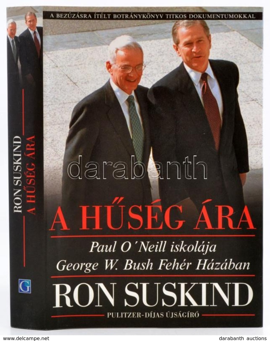 Ron Suskind: A Hűség ára. Paul O'Neill Iskolája George W. Bush Fehér Házában. Bp., 2004, Geopen. Kartonált Kötésben, Kia - Ohne Zuordnung