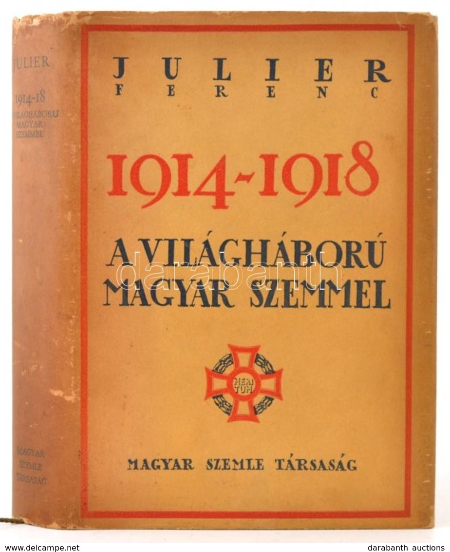 Julier Ferenc: 1914-1918 A Világháboru Magyar Szemmel. Dedikált Példány. Bp. 1933. Magyar Szemle Társ. 298 P. 3 Sztl. Le - Non Classés