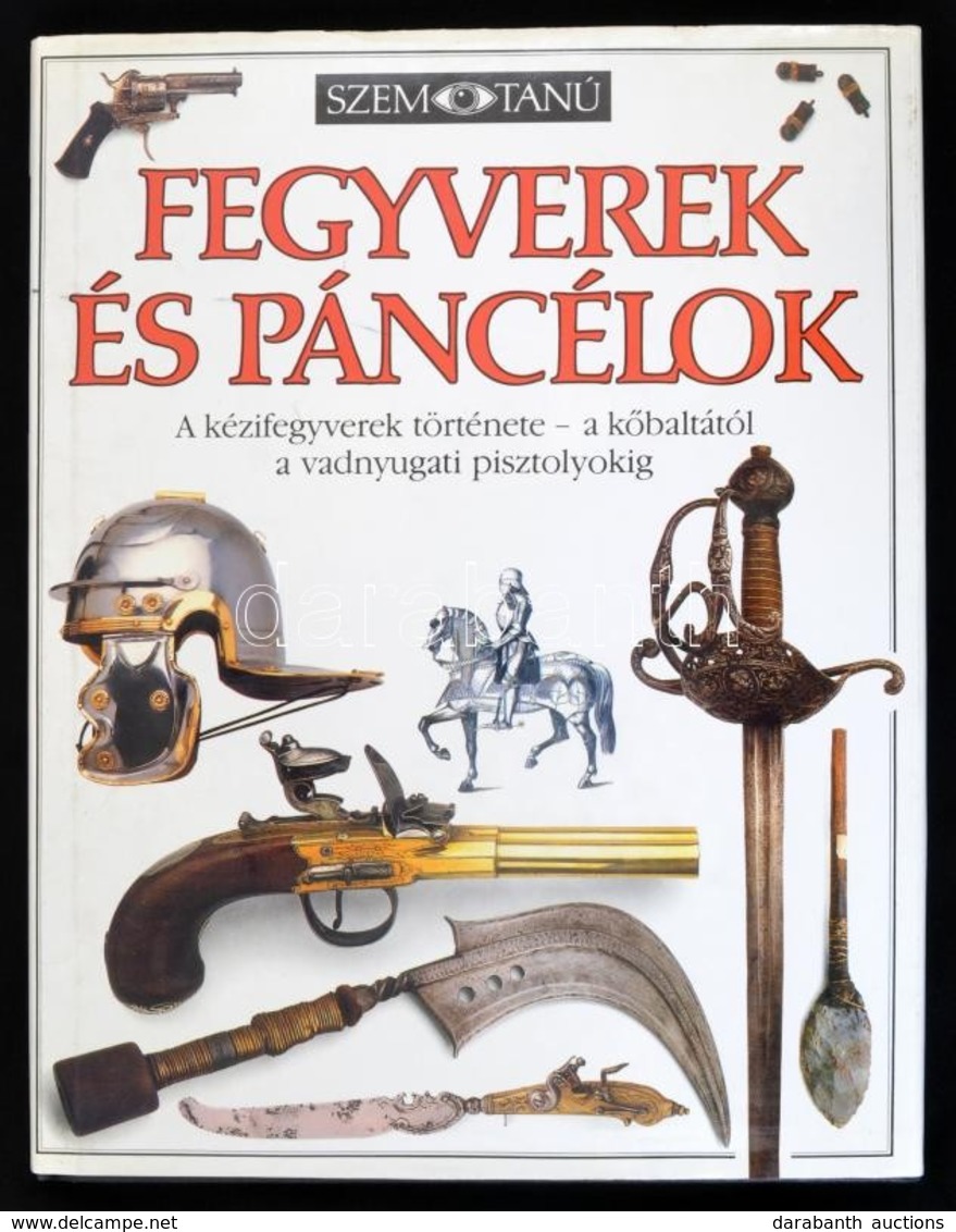 Michele Byam: Fegyverek és Páncélok. A Kézifegyverek Története - A Kőbaltától A Vadnyugati Pisztolyokig. Bp., 1992, Park - Non Classés