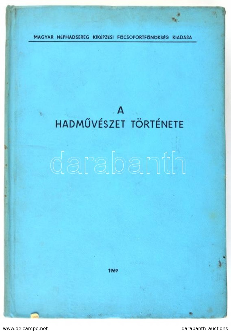 A Hadművészet Története. Hadtörténeti Intézet és Múzeum, Zrínyi Katonai Akadémia. Bp., 1969, Magyar Néphadsereg Kiképzés - Non Classés