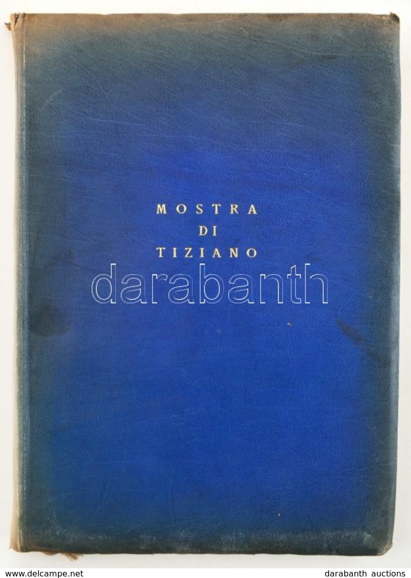 Mostra Di Tiziano: Catalogo Delle Opere. Szerk.: 	Nino Barbantini. Venezia,1935,Carlo Ferrari. Olasz Nyelven. Fekete-feh - Non Classés