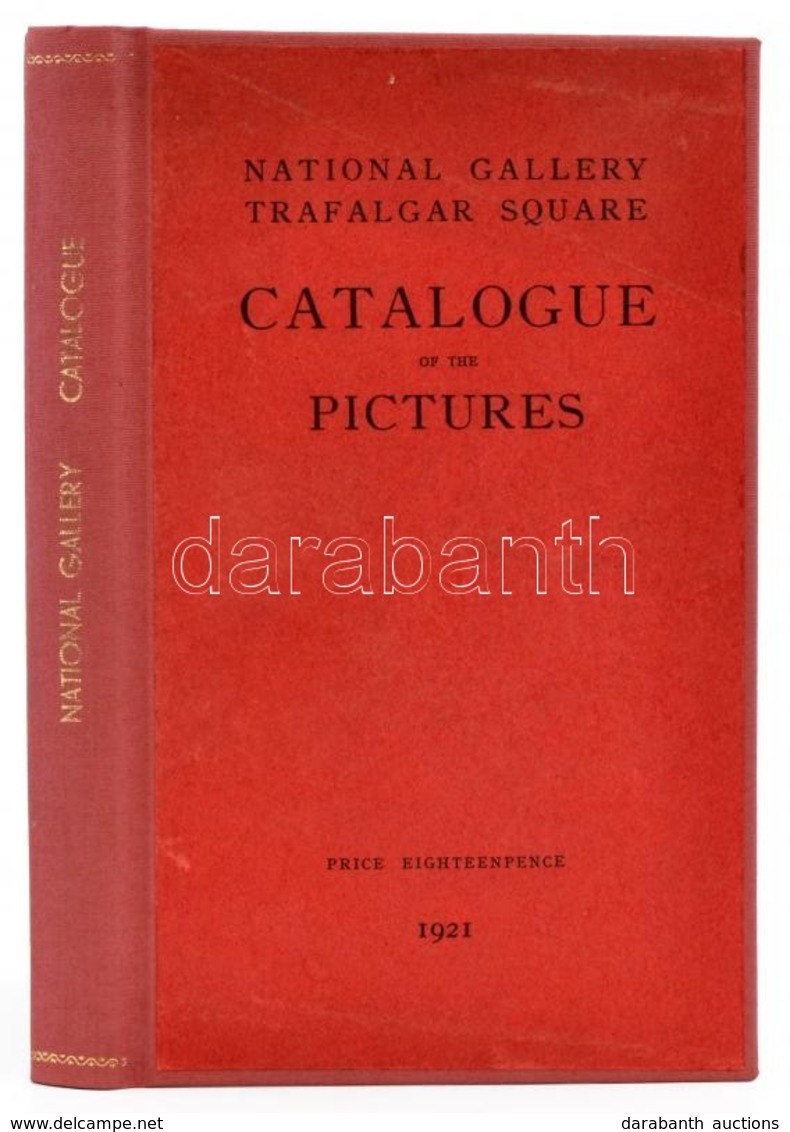 National Gallery Trafalgar Square Catalogue Of The Pictures. London, 1921, His Majesty's Stationery Office. Újrakötött E - Non Classés