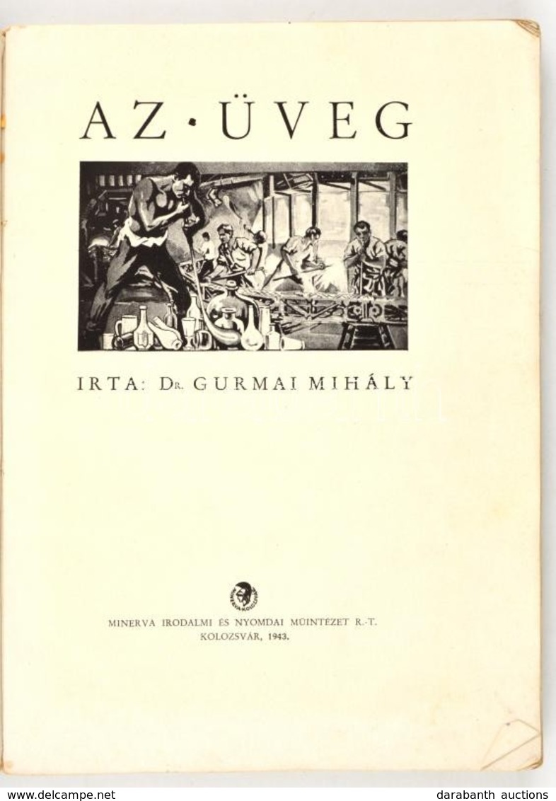 Dr. Gurmai Mihály: Az üveg. Kolozsvár, 1943, Minerva. Későbbi Papír Kötésben (kiadó Borító Helyett). Nagyon Gazdagon Ill - Non Classés