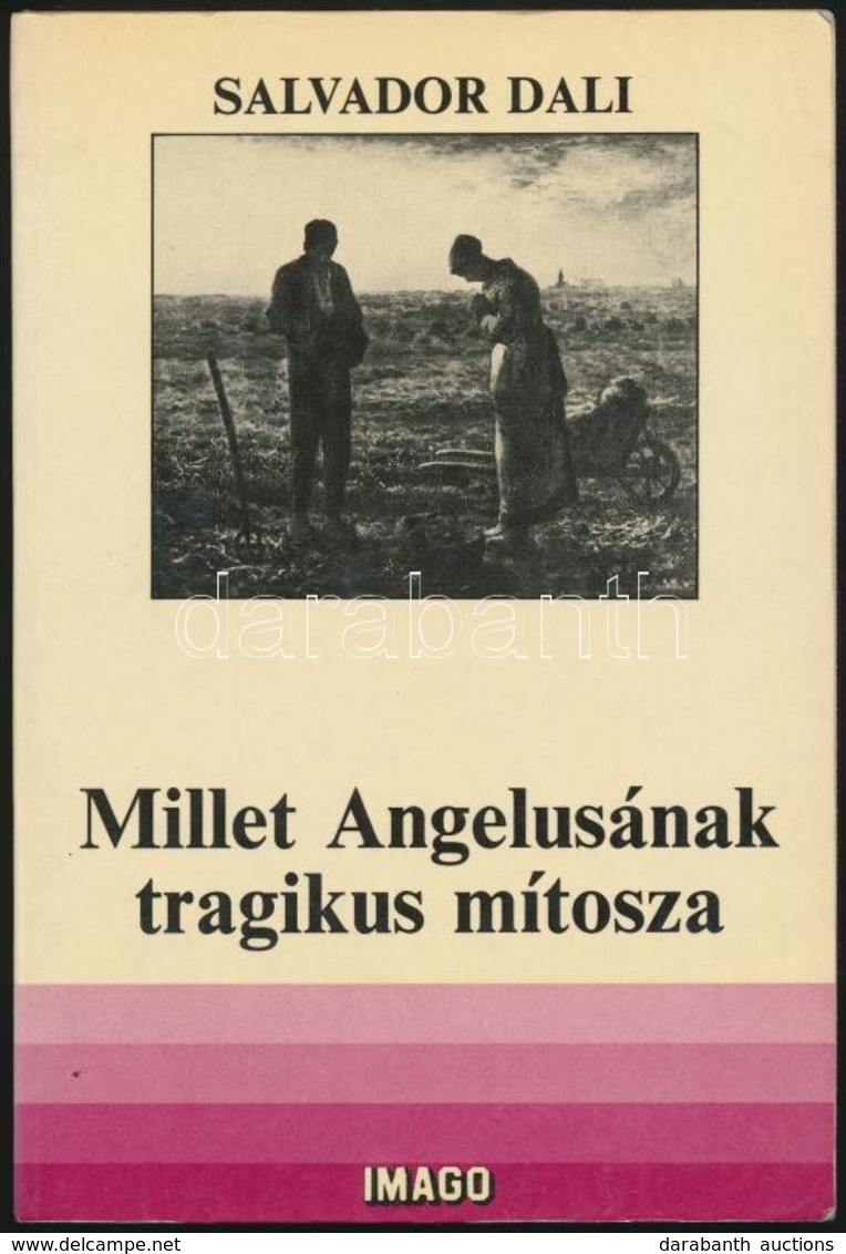 Salvador Dali: Millet Angeluszának Tragikus Mítosza. "Paranoia-kritikai" értelmezés. Ford.: Kisari Miklós.  Bp., 1986, C - Non Classés