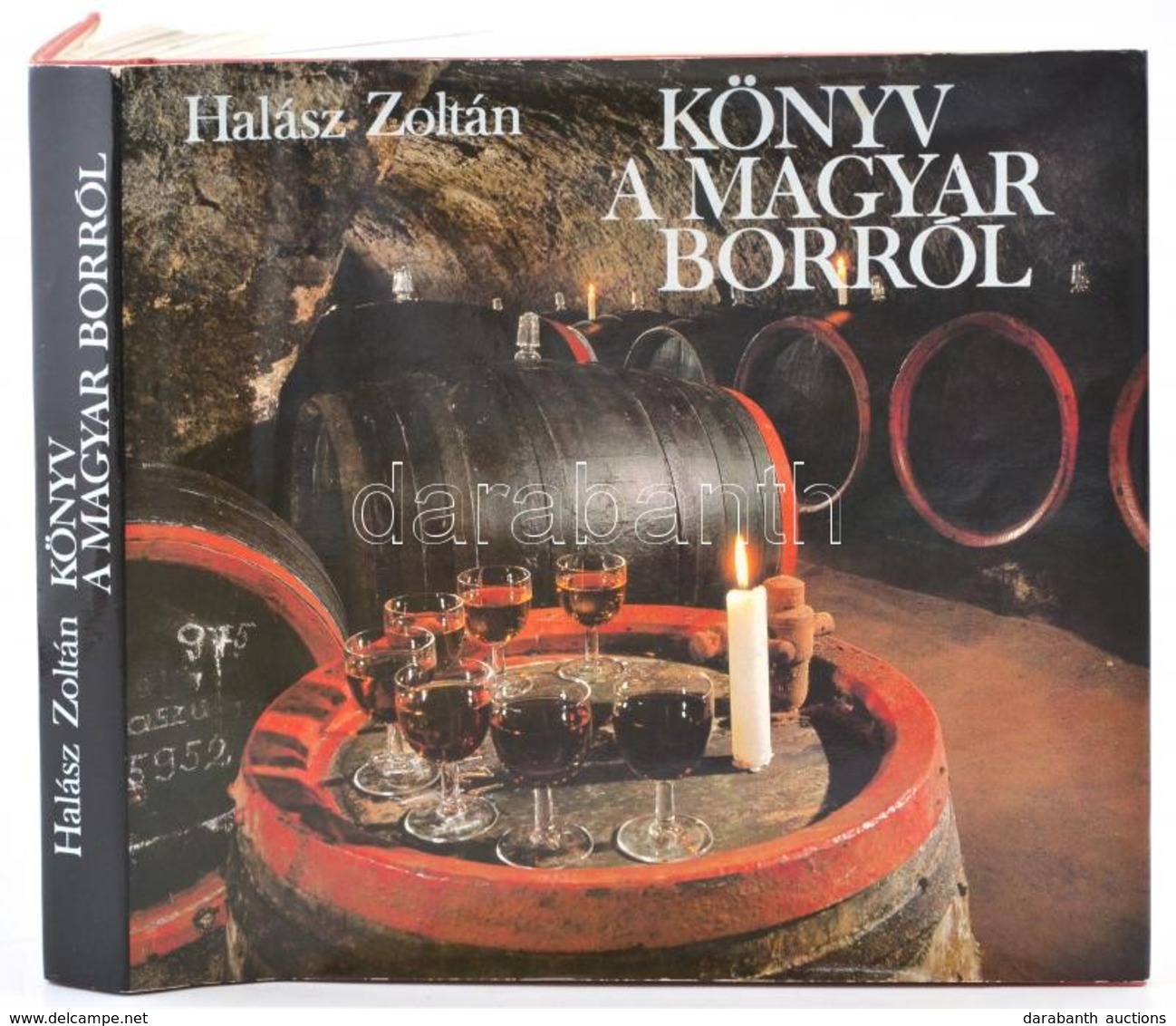 Halász Zoltán: Könyv A Magyar Borról. 1981, Corvina. Kiadói Kartonált Kötés, Papír Védőborítóval, Jó állapotban. - Non Classés