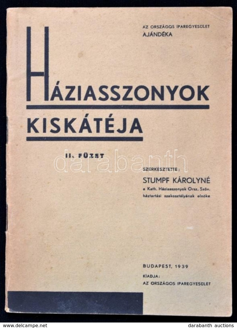 Háziasszonyok Kiskátéja II. Füzet. Szerk.: Stumpf Károlyné. Bp., 1939, Országos Iparegyesület, 80 P. Kiadói Papírkötés. - Non Classés