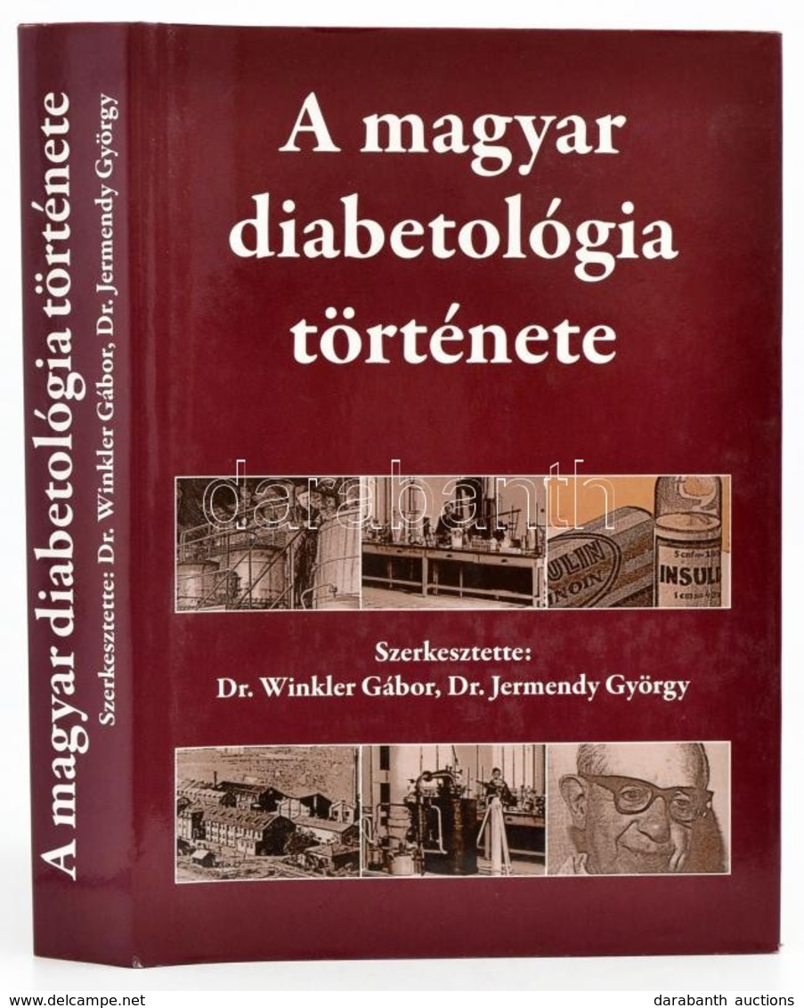 A Magyar Diabetológia Története. Szerk.: Dr. Winkler Gábor, Dr. Jermendy György. Bp., 2008, Tudomány Kiadó. Kiadói Egész - Non Classés