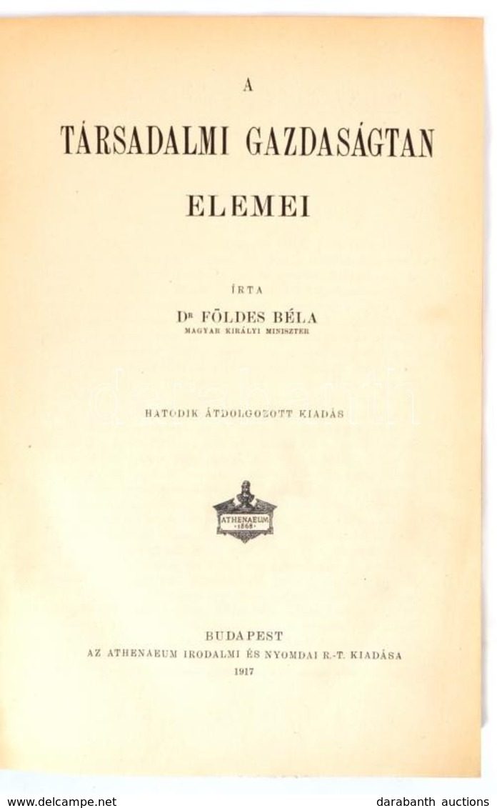 Földes Béla: Társadalmi Gazdaságtan. I. Kötet: A Társadalmi Gazdaságtan Elemei. Bp.,1917., Athenaeum, VIII+508 P. Hatodi - Ohne Zuordnung