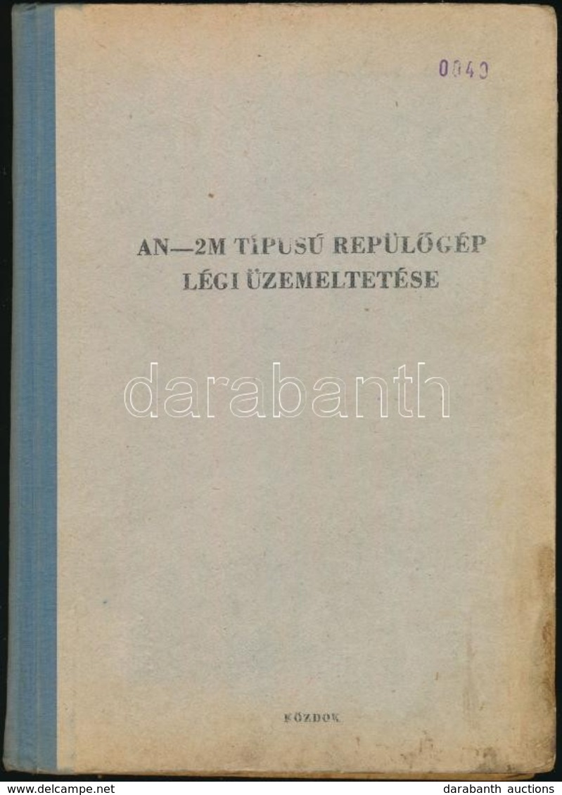 AN-2M Típusú Repülőgép Légi üzemeltetése. Bp.,1967, KÖZDOK. Kissé Kopott, Kissé Foltos Félvászon-kötésben. - Non Classés