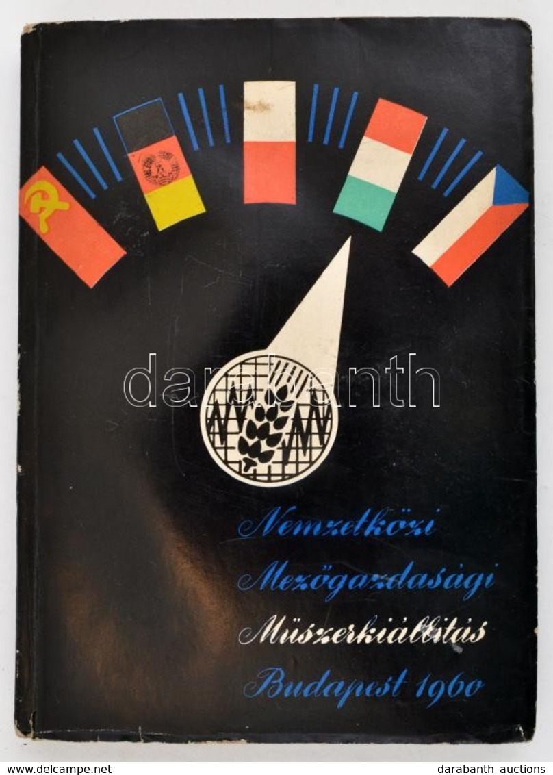 Szabó Lajos, Szabó Miklós, Szőke Mihály, Zsohár János (szerk.): Nemzetközi Mezőgazdasági Műszerkiállítás Budapest 1960.  - Non Classés