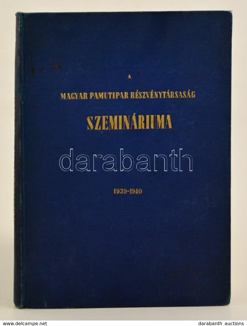 A Magyar Pamutipar Részvénytársaság Szemináriuma 1939-1940. Bp.,1940, Magyar Pamutipar Rt. Kiadói Egészvászon-kötés, Kis - Non Classés
