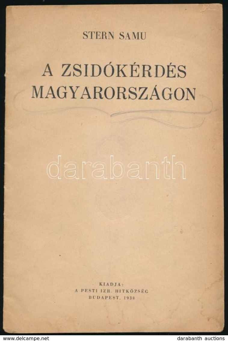 Stern Samu: A Zsidókérdés Magyarországon. Bp., 1938, Pesti Izraelita Hitközség, 31+1 P. Kiadói Papírkötésben, Foltos Bor - Non Classés