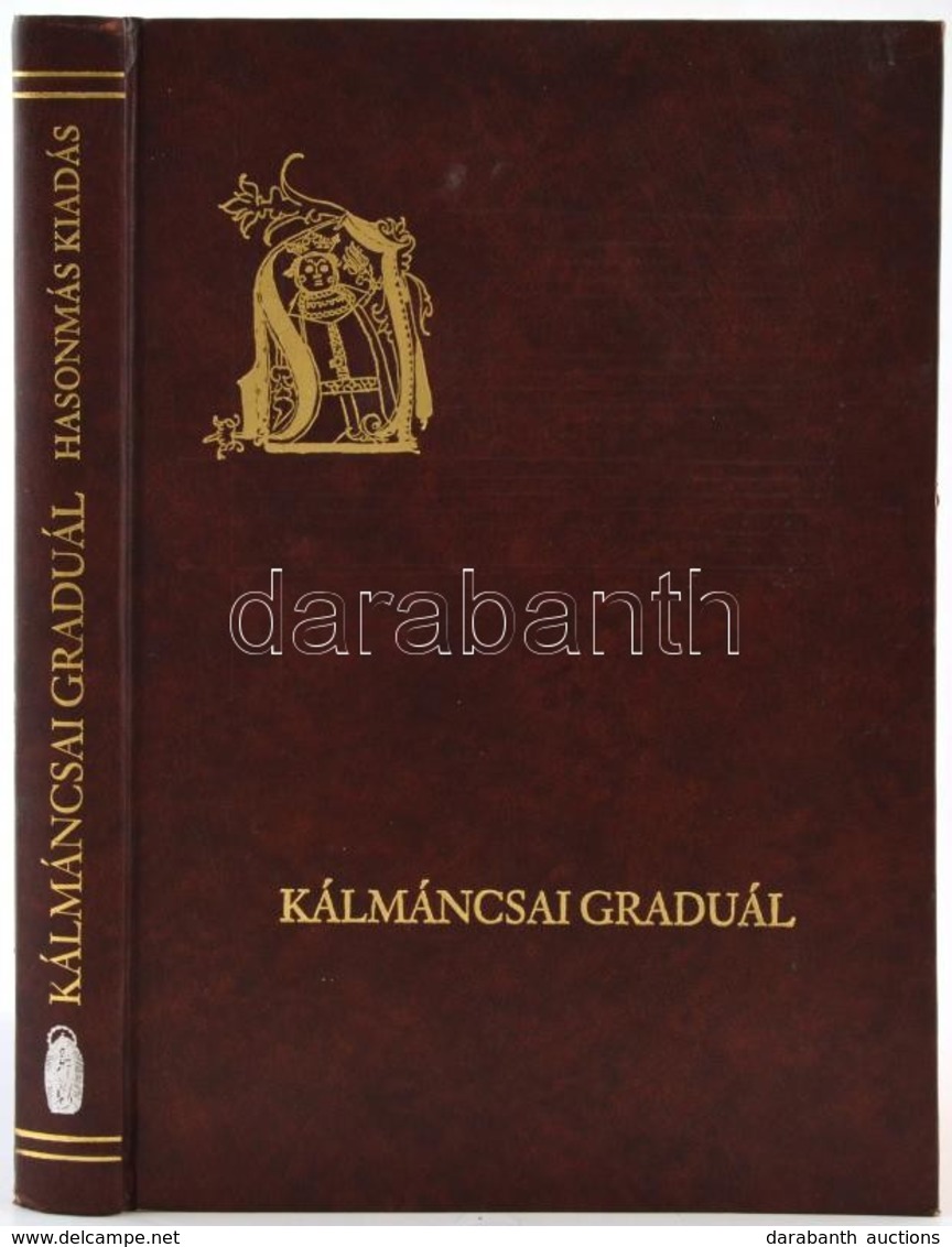 Kálmáncsai Graduál / A Graduál átirata. Kecskemét, 2005. Nemzeti Kincseinkért Egyesület. Kiadói Műbőr Kötésben, Lapszéle - Non Classés