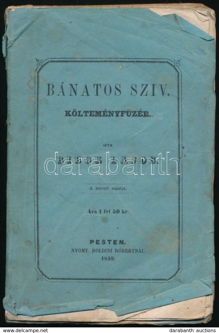 [Bátorfi Lajos (1835-1896)]: Bibok Lajos: Bánatos Szív. Költeményfüzér. Pest, 1859., Boldini Róbert, 8+224+VI P. Kiadói  - Non Classés