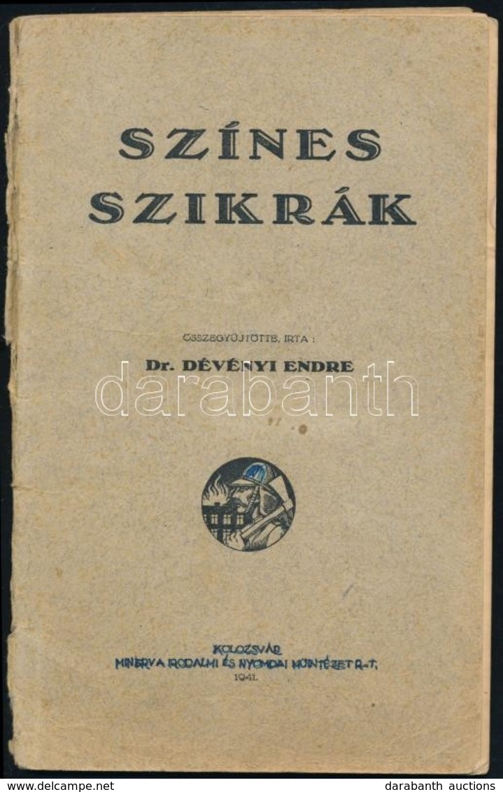 Dr. Dévényi Endre: Színes Szikrák. Összegyűjtötte, írta: - -. Kolozsvár, 1941., Minerva, 52 P. Tűzoltósággal Kapcsolatos - Non Classés