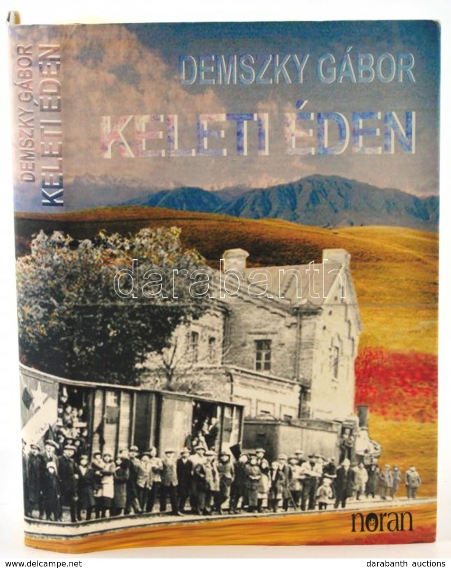 Demszky Gábor: Keleti éden. Szamizdat Apámnak. Dedikált. Noran. Kiadói Kartonálásban, Papír Védőborítóval - Non Classés