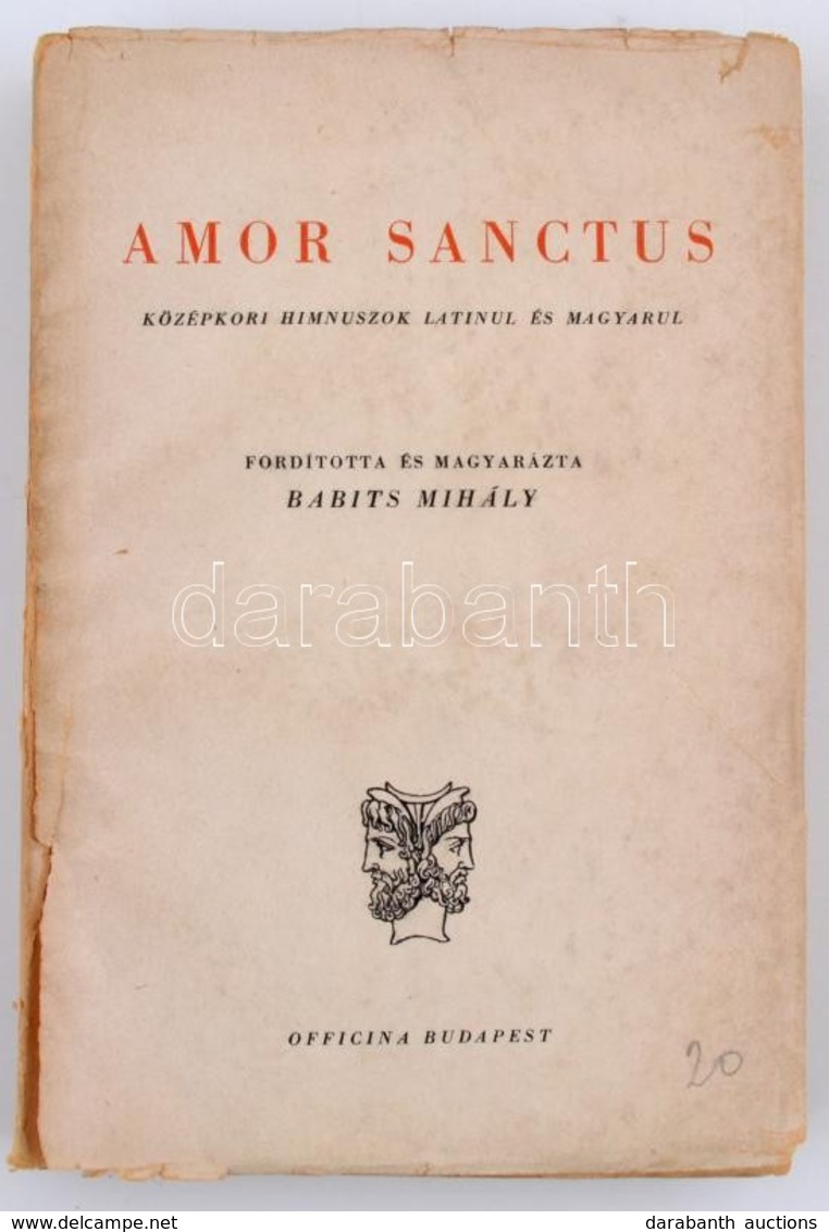 Amor Sanctus. Szent Szeretett Könyve. Középkori Himnuszok Latinul és Magyarul. Fordította Babits Mihály. Bp., 1948, Offi - Non Classés