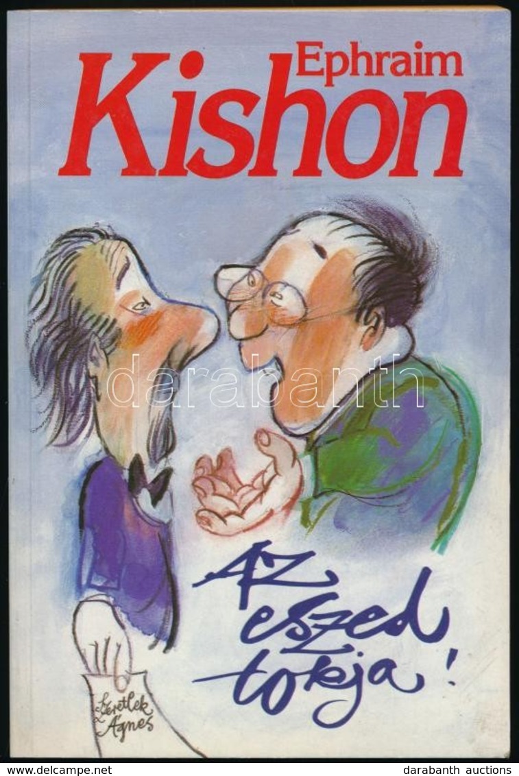 Kishon, Ephraim (Kishont Ferenc): Az Eszed Tokja. DEDIKÁLT! Bp., Bastei. Kiadói Papírkötés, Jó állapotban. - Non Classés