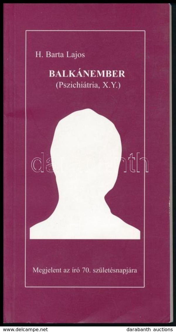 H. Barta Lajos: Balkánember. (Pszichiátria, X. Y.) Dráma, III. Tétel. [Bp., 2003., Szerzői.] Kiadói Papírkötés. A Szerző - Non Classés