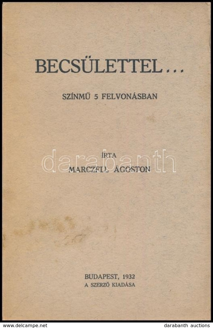 Marczell Ágoston: Becsülettel... Színmű 5 Felvonásban. Bp., 1932., Szerző. Kiadói Kissé Szakadt Papírkötésben. - Non Classés