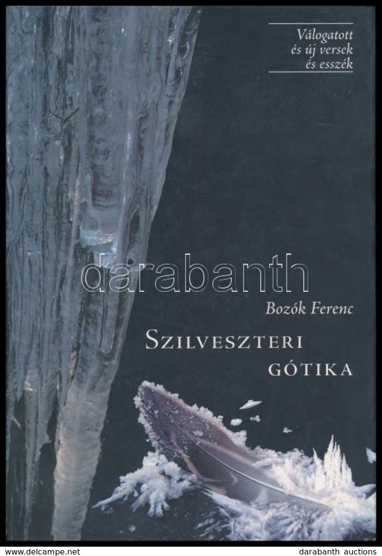 Bozók Ferenc: Szilveszeri Gótika. Válogatott új Versek és Esszék. Porta Könyvek. Kecskemét,(2011.), Farkas Galéria Bt. K - Non Classés