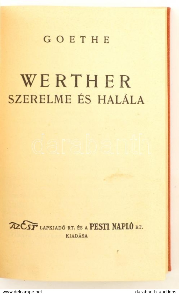 Goethe: Werther Szerelme és Halála. Ford.: Szabó Lőrinc. Bp., én., Az Est-Pesti Napló. Átkötött Egészvászon-kötés. - Non Classés